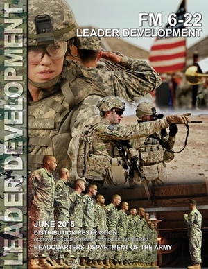 Field Manual FM 6-22 Leader Development: Updated version by Department of the Army