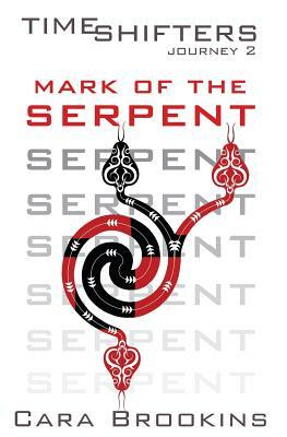 Mark of the Serpent: Timeshifters Journey 2 by Cara Brookins