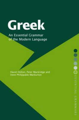 Greek: An Essential Grammar of the Modern Language by David Holton, Peter Mackridge, Irene Philippaki-Warburton