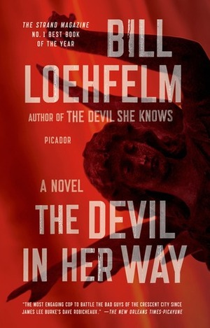 The Devil in Her Way: A Novel by Bill Loehfelm