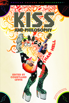 Kiss and Philosophy: Wiser Than Hell by 