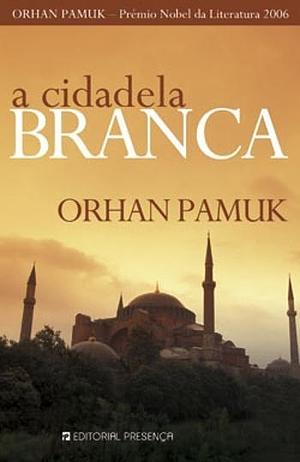 A Cidadela Branca by Orhan Pamuk