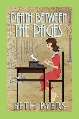 Death Between the Pages: A 1930s Murder Mystery by Beth Byers