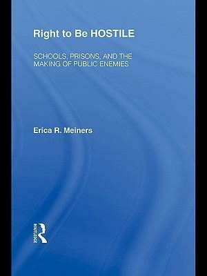 Right to Be Hostile by Erica R. Meiners