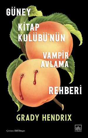 Güney Kitap Kulübü'nün Vampir Avlama Rehberi by Grady Hendrix, Elif Dinçer