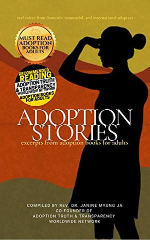 Adoption Stories: Excerpts from Adoption Books for Adults by Janine Myung Ja
