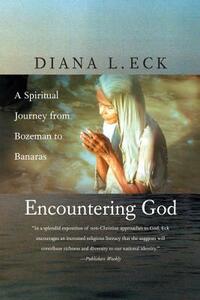 Encountering God: A Spiritual Journey from Bozeman to Banaras by Diana L. Eck