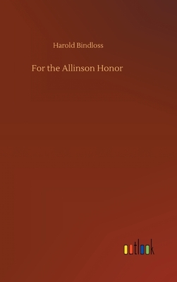 For the Allinson Honor by Harold Bindloss