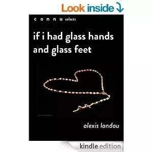If I Had Glass Hands and Glass Feet by Alexis Landau