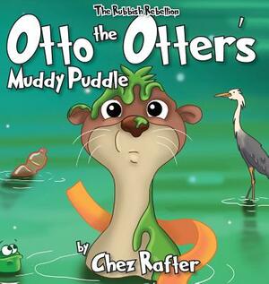 Otto The Otter's Muddy Puddle: childrens picture book about the environment by Chez Rafter