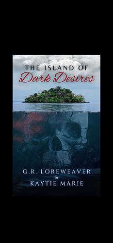 The Island of Dark Desires by G.R. Loreweaver