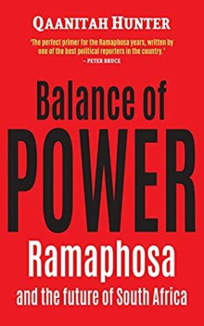 Balance of Power: Ramaphosa and the future of South Africa by Qaanitah Hunter