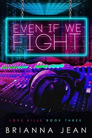 Even If We Fight by Brianna Jean