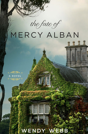 The Fate of Mercy Alban by Wendy Webb