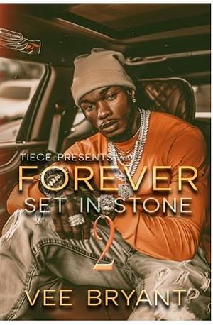 FOREVER SET IN STONE 2: URBAN FICTION HOOD ROMANCE by Vee Bryant