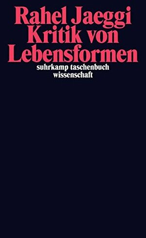 Kritik von Lebensformen by Rahel Jaeggi