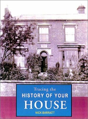 Tracing the History of Your House by Nick Barratt