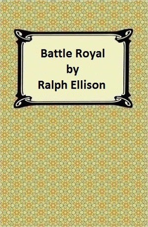 Battle Royal by Ralph Ellison