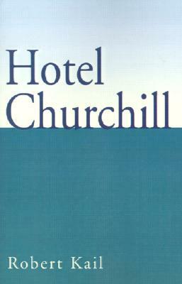 Hotel Churchill by Robert Kail