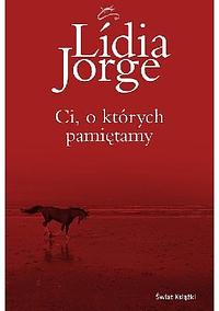 Ci, o których pamiętamy by Lídia Jorge