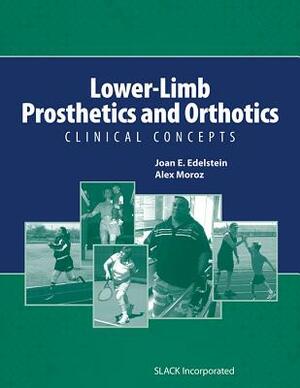 Lower-Limb Prosthetics and Orthotics: Clinical Concepts by Akex Moroz, Joan Edelstein