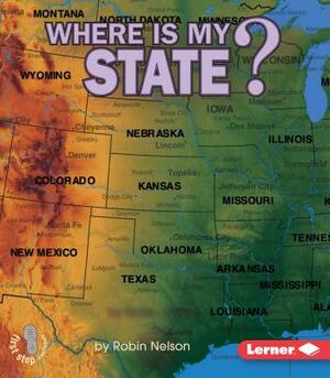 Where Is My State? by Robin Nelson