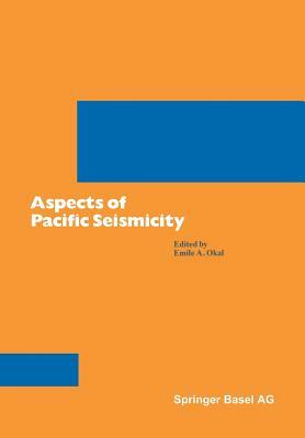 Aspects of Pacific Seismicity by Okal