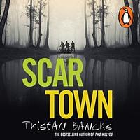 Scar Town by Tristan Bancks