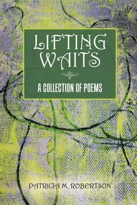 Lifting Waits: New Edition by Patricia Robertson