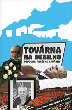 Továrna na debilno – Vzpoura pražské kavárny by TMBK, Dominik Landsman