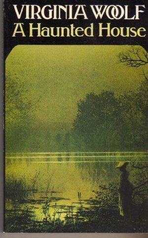 A Haunted House: And Other Short Stories by Virginia Woolf