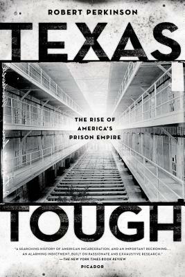 Texas Tough: The Rise of America's Prison Empire by Robert Perkinson