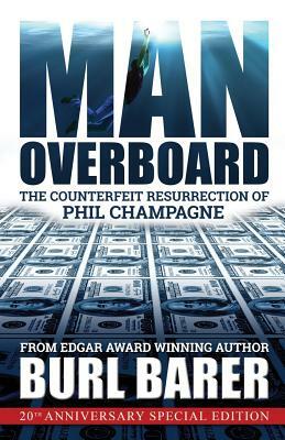 Man Overboard: The Counterfeit Resurrection of Phil Champagne by Burl Barer