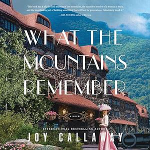 What the Mountains Remember by Joy Callaway