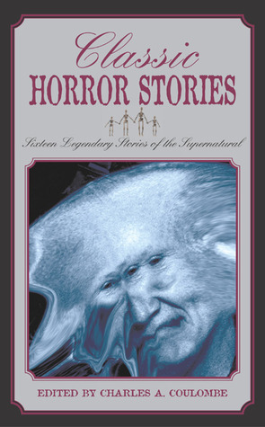 Classic Horror Stories: Sixteen Legendary Stories of the Supernatural by Ralph Adams Cram, Perceval Landon, Augustus John Cuthbert Hare, Robert W. Chambers, Charles Dickens, Washington Irving, Charles A. Coulombe, Robert Stephen Hawker, Walter Scott, Robert Hugh Benson, H.B. Marryat, Nathaniel Hawthorne, Ambrose Bierce, Saki, Frederick Marryat, Rudyard Kipling, Nikolai Gogol