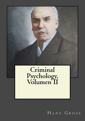 Criminal Psychology, Volumen II by Hans Gross