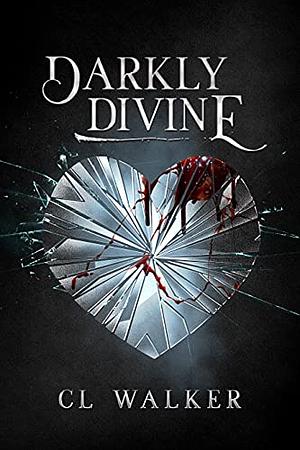 Darkly Divine by C.L. Walker