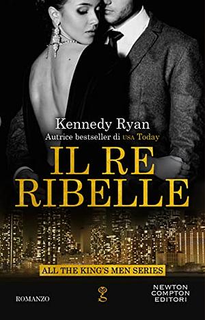 Il Re ribelle by Kennedy Ryan