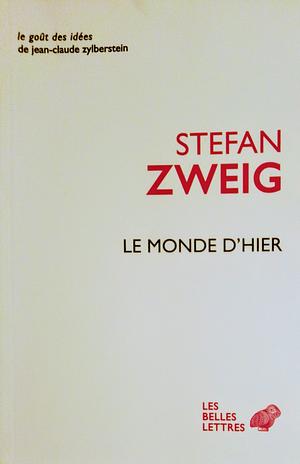 Le Monde d'Hier: Souvenirs d'Un Europeen by Stefan Zweig