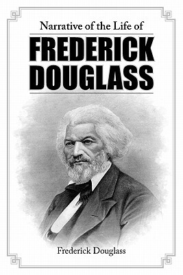 Narrative of the Life of Frederick Douglass by Frederick Douglass