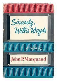 Sincerely, Willis Wayde by John P. Marquand