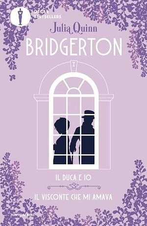 Il duca e io / Il visconte che mi amava by Julia Quinn