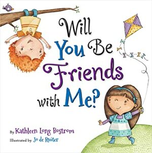 Will You Be Friends with Me? by Kathleen Long Bostrom