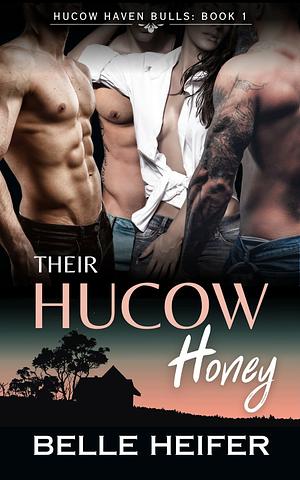 Their Hucow Honey: A Reverse Harem Hucow Romance by Belle Heifer