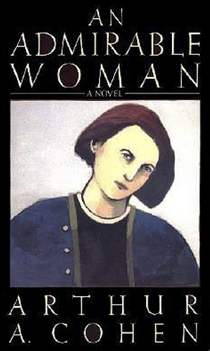 An Admirable Woman by Arthur A. Cohen