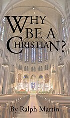 Why Be A Christian? by Ralph Martin