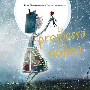 La promessa della nonna by Ross Montgomery, David Litchfield, D. Gamba