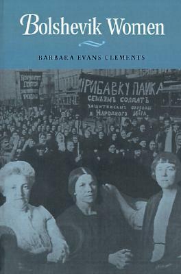 Bolshevik Women by Barbara Evans Clements