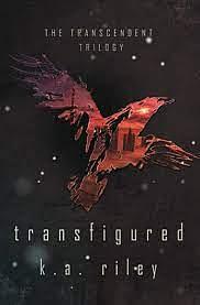 Transfigured by K.A. Riley