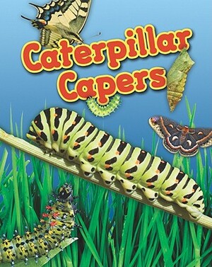 Caterpillar Capers by Louise A. Spilsbury